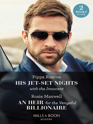 cover image of His Jet-Set Nights With the Innocent / an Heir For the Vengeful Billionaire – 2 Books in 1